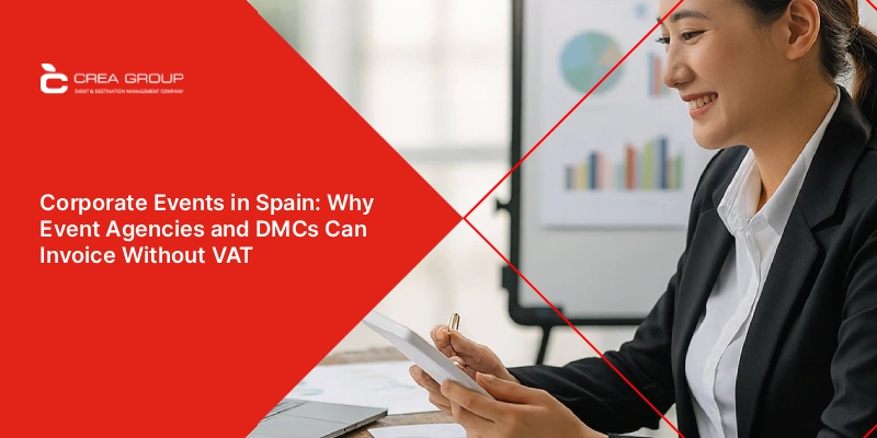 Corporate events in Spain with event agencies and DMC invoicing without VAT, tax exemptions, businesswoman planning at CREA Group